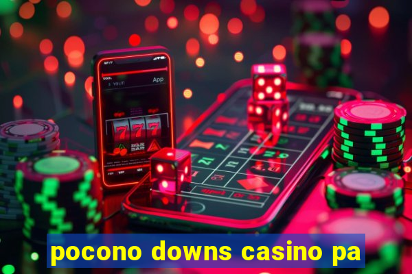 pocono downs casino pa