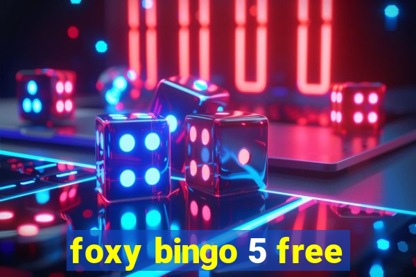 foxy bingo 5 free