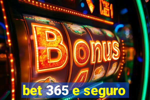 bet 365 e seguro