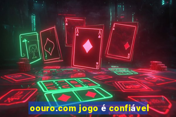 oouro.com jogo é confiável