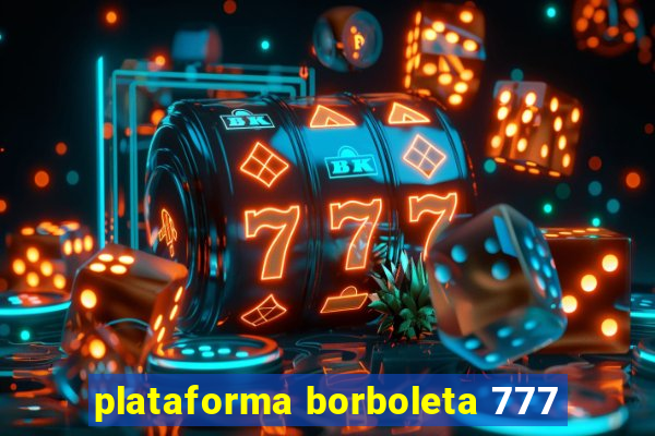 plataforma borboleta 777