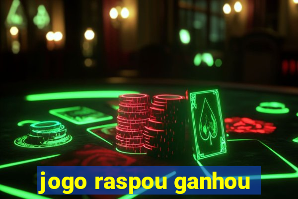 jogo raspou ganhou