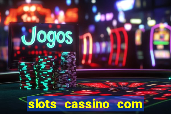 slots cassino com bonus de cadastro