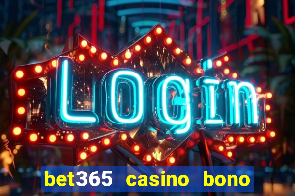 bet365 casino bono sin depósito