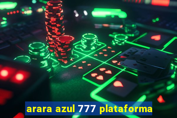 arara azul 777 plataforma