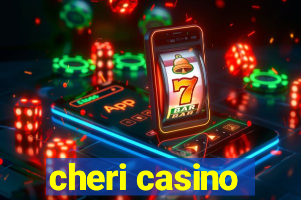 cheri casino