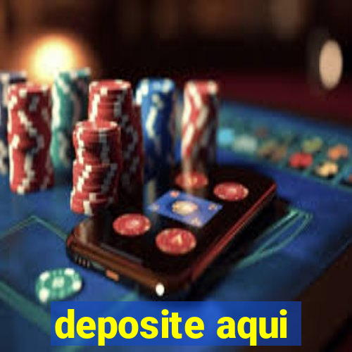 deposite aqui