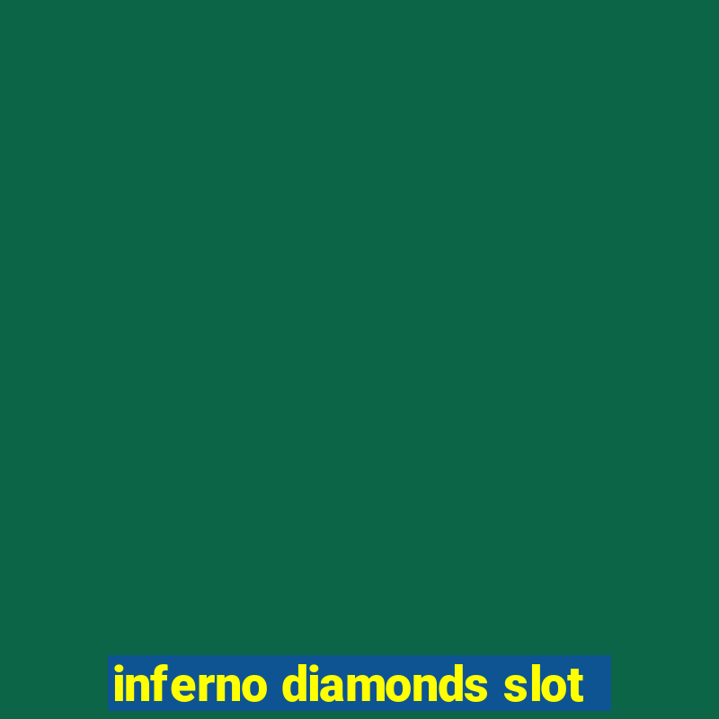 inferno diamonds slot