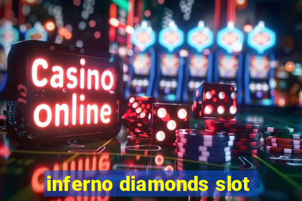 inferno diamonds slot