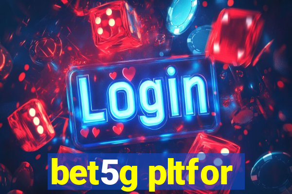 bet5g pltfor