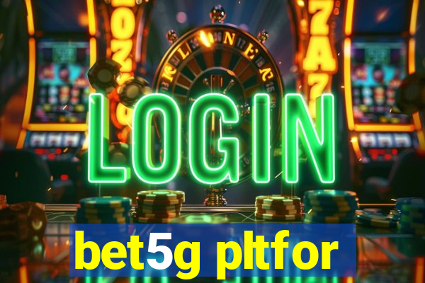 bet5g pltfor