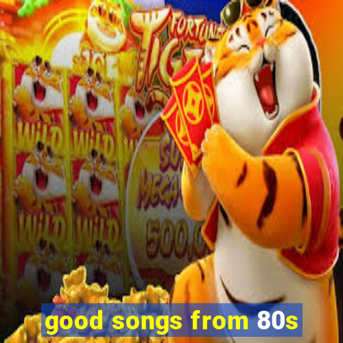 good songs from 80s