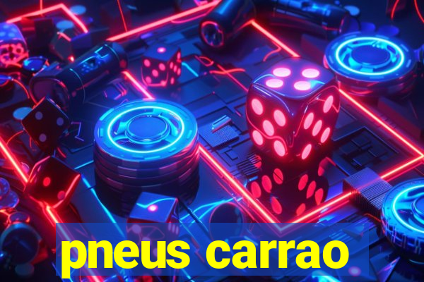 pneus carrao