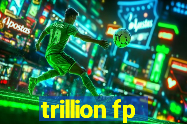 trillion fp