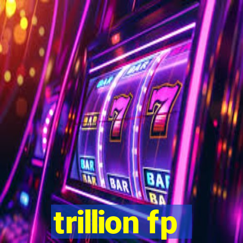 trillion fp