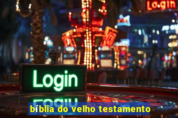 bíblia do velho testamento