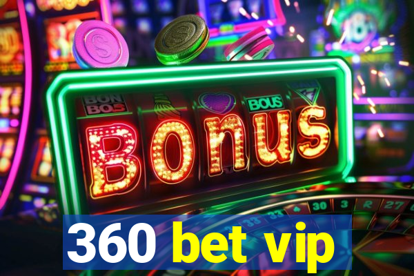 360 bet vip