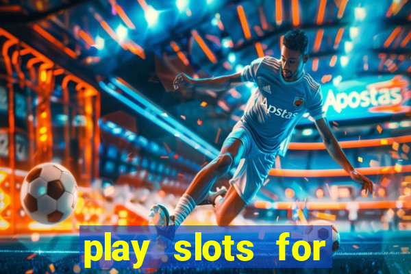 play slots for real cash