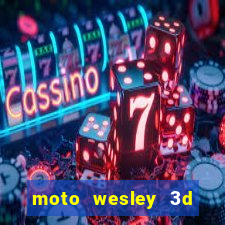 moto wesley 3d dinheiro infinito