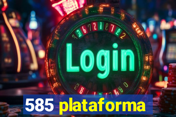 585 plataforma