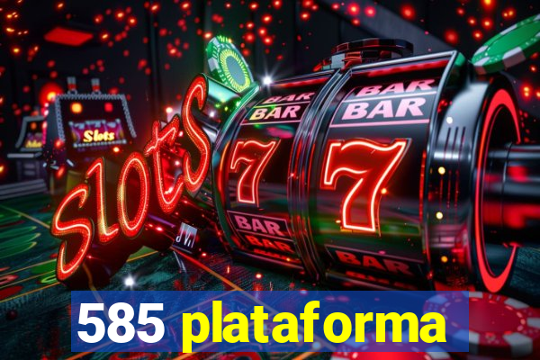 585 plataforma