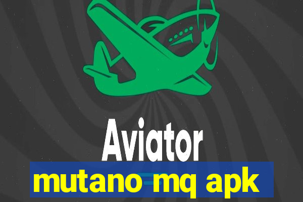 mutano mq apk