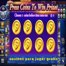 casinos para jugar gratis