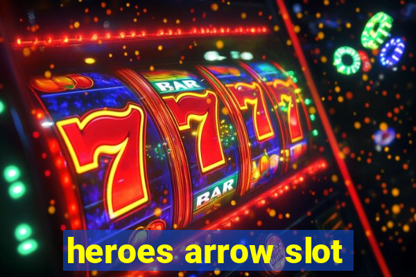 heroes arrow slot