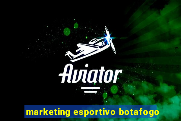 marketing esportivo botafogo