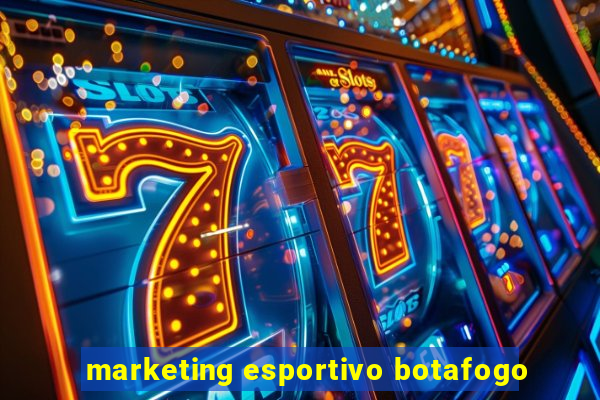 marketing esportivo botafogo