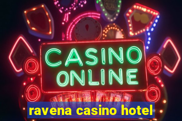 ravena casino hotel