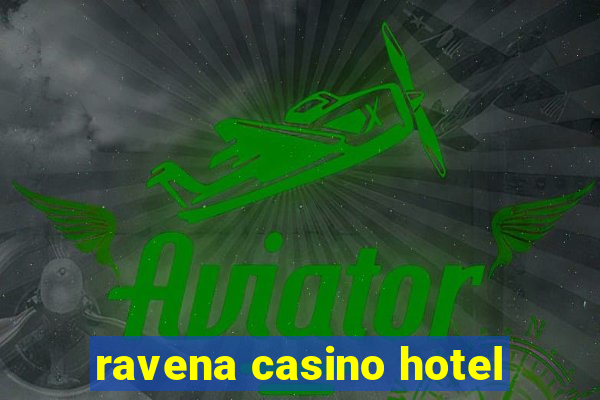 ravena casino hotel