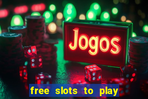 free slots to play no download