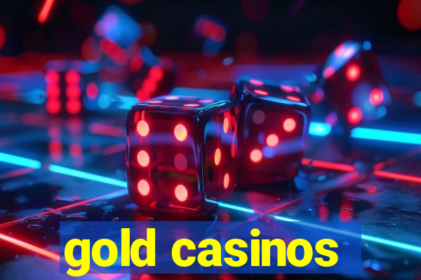 gold casinos