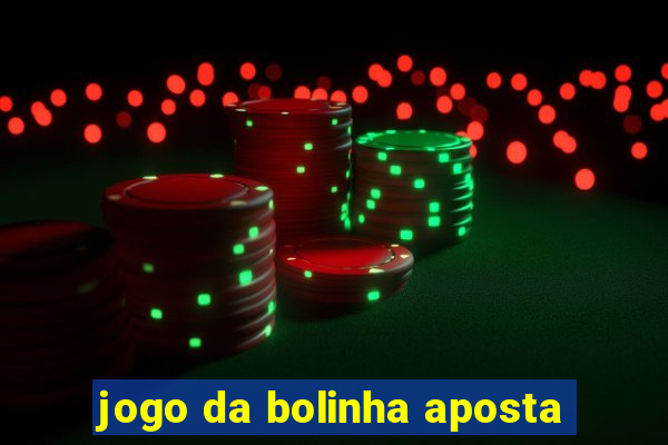 jogo da bolinha aposta