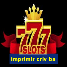 imprimir crlv ba