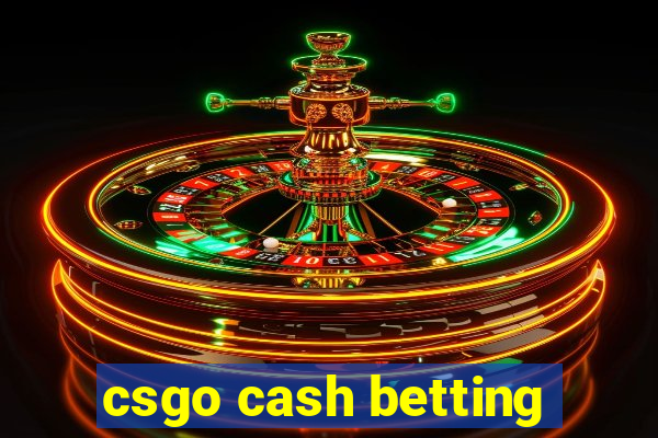 csgo cash betting