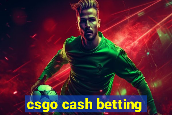 csgo cash betting