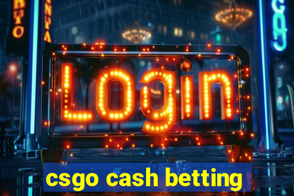 csgo cash betting