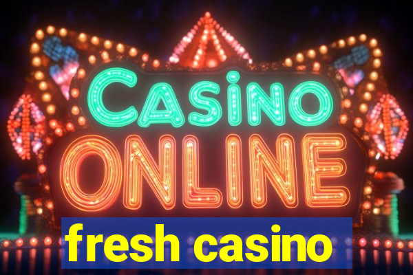 fresh casino