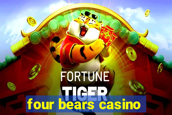 four bears casino