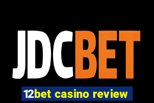 12bet casino review