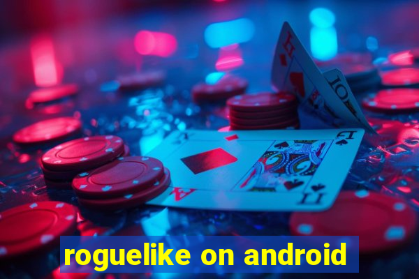 roguelike on android