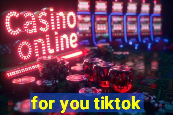 for you tiktok