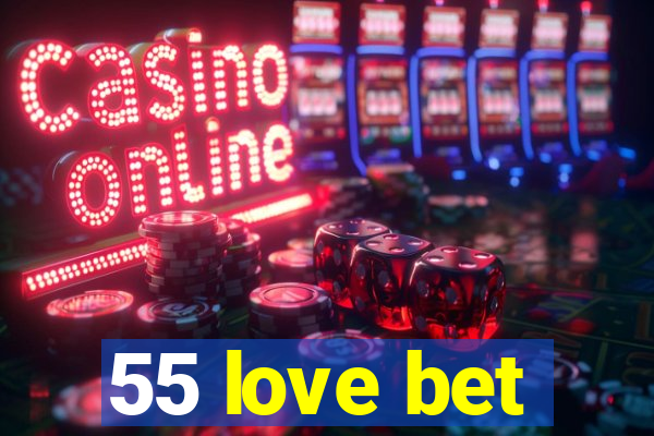 55 love bet