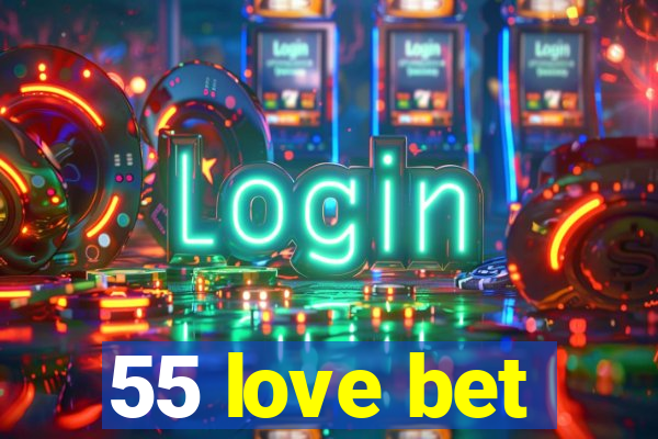 55 love bet