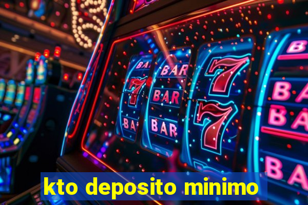 kto deposito minimo