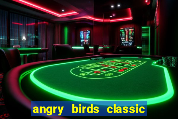 angry birds classic 1.0 apk