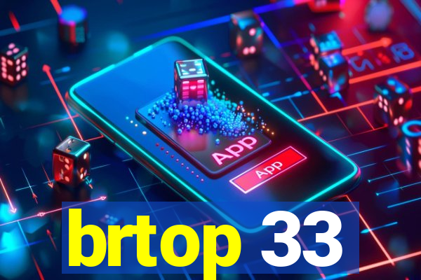 brtop 33