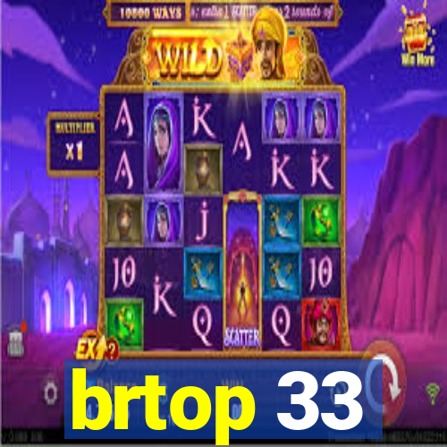 brtop 33